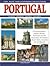 Portugal: A splendid Journey through History, Traditions and Art. Discovering the Natural Beauty Spots, the Cities and the Museums