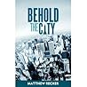 Behold the City
