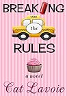 Breaking the Rules by Cat Lavoie