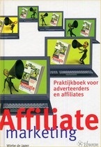 Affiliate marketing: praktijkboek voor adverteerders en affiliates