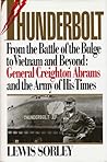 Thunderbolt- From the Battle of the Bulge to Vietnam and Beyond: General Creighton Abrams and The Army of His Times