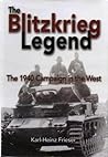 The Blitzkrieg Legend: The 1940 Campaign in the West