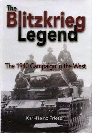 The Blitzkrieg Legend: The 1940 Campaign in the West (Hardcover)