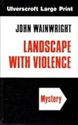 Landscape with Violence