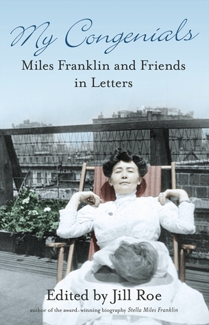 My Congenials: Miles Franklin and friends in letters (Paperback)