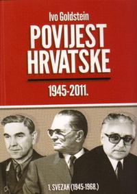 Povijest Hrvatske 1945-2011.: 1. svezak (1945-1968.)