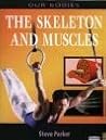 The Skeleton And Muscles (Our Bodies)