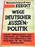 Wege Deutscher Aussen-Politik