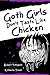 Goth Girls Don't Taste Like Chicken (Me and My Friend Maddie Gothic Book Series, #1)