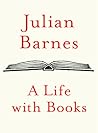 A Life with Books by Julian Barnes