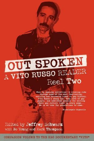 Out Spoken: A Vito Russo Reader,  Reel Two