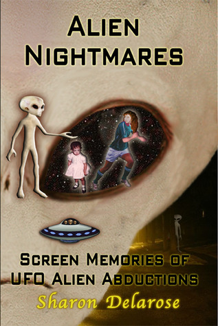 Alien Nightmares: Screen Memories of UFO Alien Abductions (Kindle Edition)