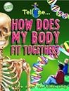 How Does My Body Fit Together (Tell Me...)