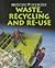 Waste, Recycling And Re-Use (Protecting Our Planet)