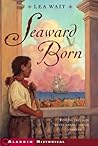 Seaward Born (Aladdin Historical Fiction)