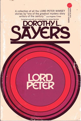 Lord Peter:  A Collection of All the Lord Peter Wimsey Stories