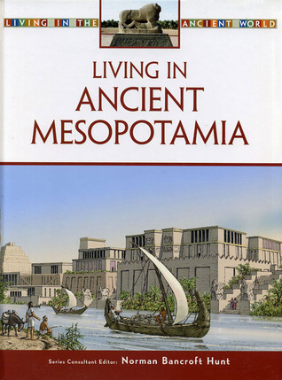 Living in Ancient Mesopotamia (Living in the Ancient World)