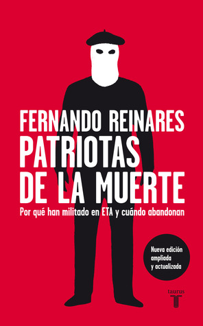 Patriotas de la muerte: Por qué han militado en ETA y cuándo abandonan (Paperback)