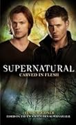Carved in Flesh (Supernatural, #12)