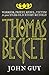 Thomas Becket: Warrior, Priest, Rebel, Victim: A 900-Year-Old Story Retold