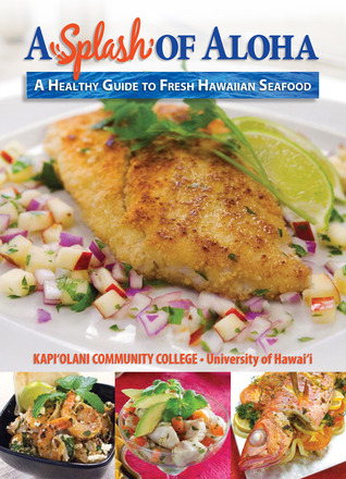 A Splash of Aloha: A Healthy Guide to Fresh Hawaiian Seafood (Spiral-bound)