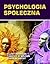 Psychologia społeczna. Serce i rozum by Elliot Aronson