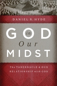 God in Our Midst: The Tabernacle and Our Relationship with God