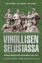 Vihollisen selustassa. Päämajan tiedustelu Neuvosto-Karjalassa 1939-1944 (Hardcover)