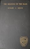 The Meaning of the Mass by Paul Bussard