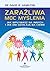 Zaraźliwa moc myślenia. Jak wpływasz na innych i jak oni działają na ciebie