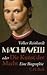 Machiavelli oder Die Kunst ...