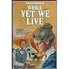 While Yet We Live (Ann Of The Prairie #4)