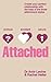 Attached: Create Your Perfect Relationship with the Help of the Three Attachment Styles