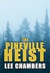 The Pineville Heist by Lee Chambers