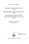 Fama fraternitatis (1614) ; Confessio fraternitatis (1615) ; Chymische Hochzeit: Christiani Rosencreutz, Anno 1459 (1616)