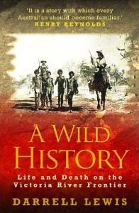 A Wild History: Life and Death on the Victoria River Frontier (Paperback)