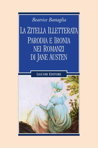 La zitella illetterata. Parodia e ironia nei romanzi di Jane Austen