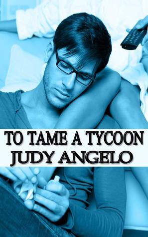 To Tame a Tycoon (The Bad Boy Billionaires, #5)
