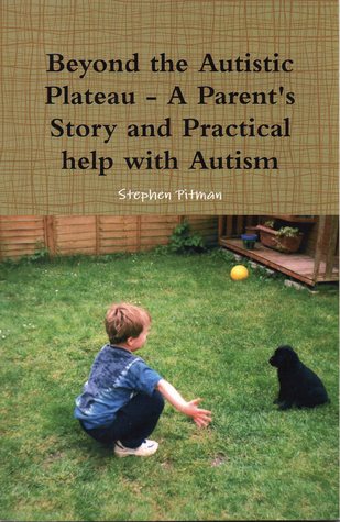 Beyond the Austic Plateau - A Parent's Story and Practical Help with Autism (Paperback)