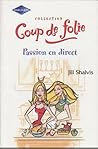 Passion en direct by Jill Shalvis