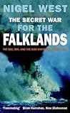 The Secret War for the Falklands: SAS, MI6 & the War Whitehall Nearly Lost The Secret War for the Falklands: SAS, MI6 & the War Whitehall Nearly Lost