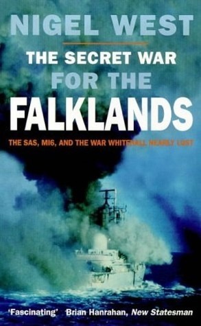 The Secret War for the Falklands: SAS, MI6 & the War Whitehall Nearly Lost