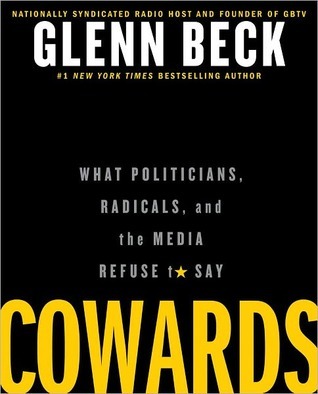 Cowards: What Politicians, Radicals, and the Media Refuse to Say (Kindle Edition)