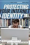 Protecting Your Internet Identity by Ted Claypoole Protecting Your Internet Identity by Ted Claypoole
