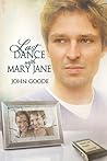 Last Dance with Mary Jane by John  Goode
