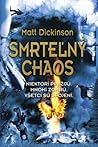 Smrteľný chaos by Matt Dickinson