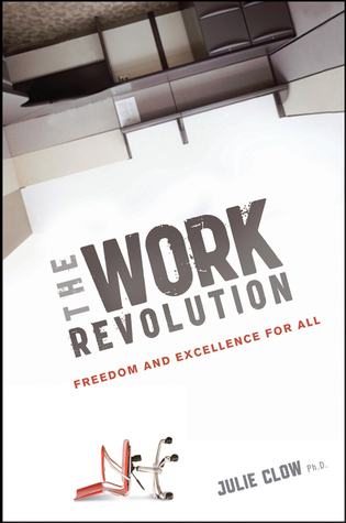 The Work Revolution: Freedom and Excellence for All (Hardcover)