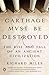 Carthage Must Be Destroyed:...
