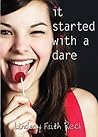 It Started with a Dare: A Young Adult Novel About High School Lies, Popularity, and a Façade Spiraling Out of Control It Started with a Dare: A Young Adult Novel About High School Lies, Popularity, and a Façade Spiraling Out of Control