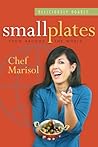 Deliciously Doable Small Plates from Around the World by Marisol Murano